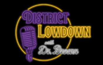 District Lowdown with Dr. Brown