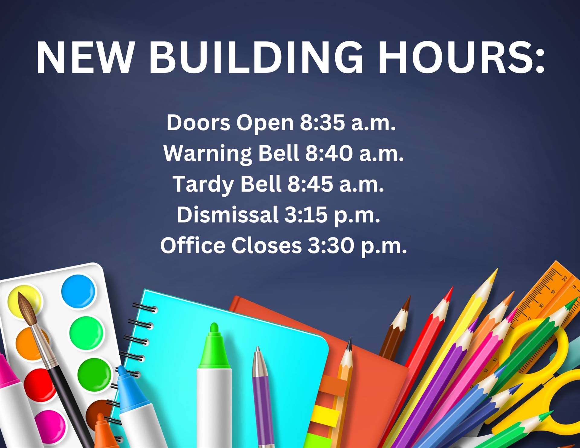 New Building Hours- start is 8:45 and dismissal is 3:15